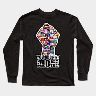 Blacks lives matter, You are Not Alone Long Sleeve T-Shirt